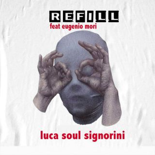 Luca Soul Signorini feat. Eugenio Mori - Refill (feat. Eugenio Mori) (Radio Date: 17-02-2023)