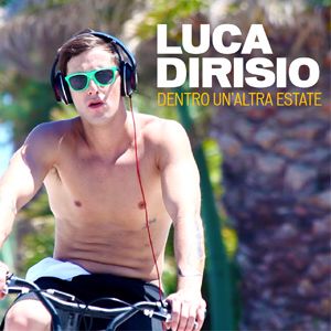 Luca Dirisio - Dentro un'altra estate (Radio Date: 06-07-2012)