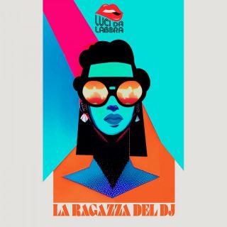 Luci Da Labbra - La Ragazza Del DJ (Radio Date: 14-04-2023)