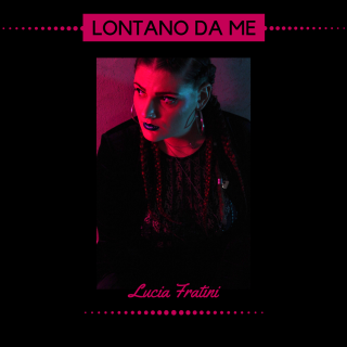 Lucia Fratini - Lontano da me