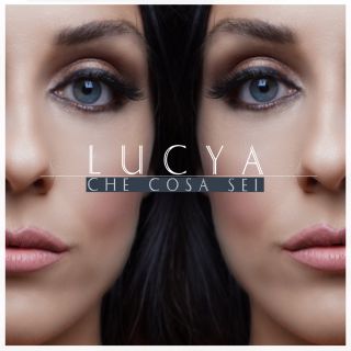 Lucya - Che Cosa Sei (Radio Date: 24-09-2021)