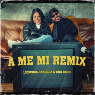 Ludovica Caniglia, Don Cash - A me mi (Remix) (Radio Date: 06-05-2022)