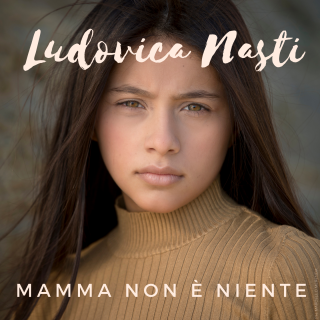 Ludovica Nasti - Mamma Non È Niente (Radio Date: 19-05-2020)