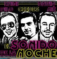 Luigi Pilo, Ceedes Y David Niè  - El Sonido De La Noche (Radio Date: 08-02-2013)
