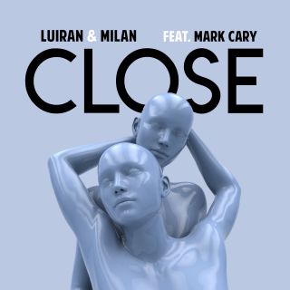 Luiran & Milan - Close (feat. Mark Cary) (Radio Date: 22-10-2021)