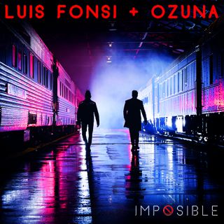 Luis Fonsi & Ozuna - Imposible (Radio Date: 30-11-2018)