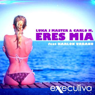 Luka J Master & Carlo M. - Eres Mia (feat. Karlon Urbano) (Radio Date: 05-06-2017)