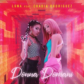 Luna - Donna Domani (feat. Chadia Rodriguez) (Radio Date: 08-03-2019)