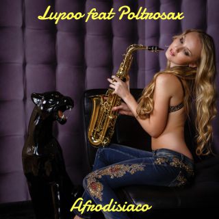Lupoo - Afrodisiaco (feat. Poltrosax) (Radio Date: 09-12-2022)