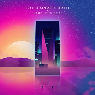 Lush & Simon X Oovee - Home (feat. Ezee) (Radio Date: 06-10-2017)