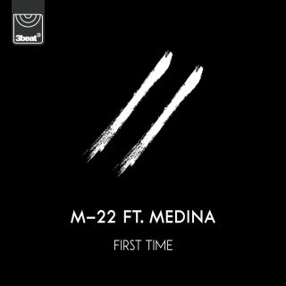 M-22 - First Time (feat. Medina) (Radio Date: 06-07-2018)