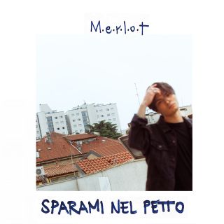 M.E.R.L.O.T - Sparami Nel Petto (Radio Date: 17-07-2020)