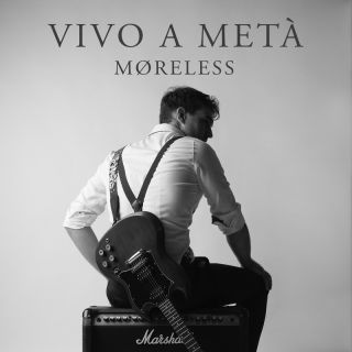 MØRELESS - Vivo a Metà (Radio Date: 06-12-2023)
