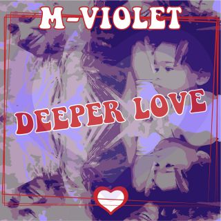 M-Violet - Deeper Love (Radio Date: 08-11-2019)