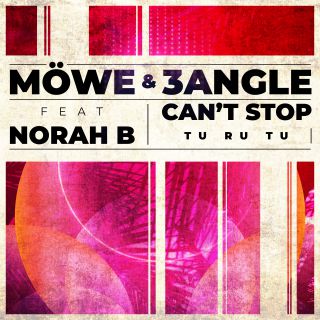 Möwe & 3Angle - Can't Stop (tu Ru Tu) (feat. Norah B.) (Radio Date: 18-09-2020)
