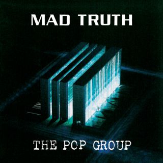 The Pop Group - Mad Truth (Radio Date: 15-01-2015)