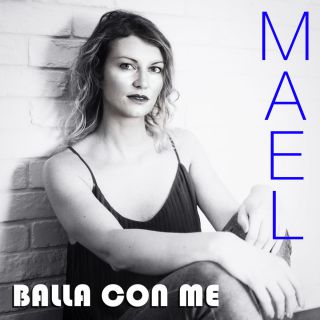 Mael - Balla con me (Radio Date: 08-03-2017)