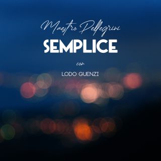 Maestro Pellegrini - Semplice (feat. Lodo Guenzi) (Radio Date: 10-07-2020)