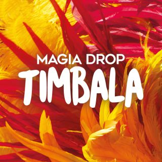 Magia Drop - Timbala (Radio Date: 28-07-2017)