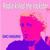 GINO MAGURNO - Radio Killed the Rockstar