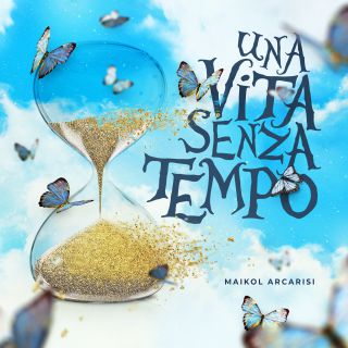 Maikol Arcarisi - Una Vita Senza Tempo (Radio Date: 24-09-2021)