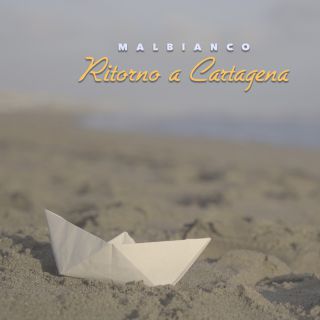 Malbianco - Ritorno A Cartagena (Radio Date: 30-07-2021)