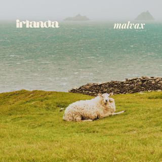 Malvax - Irlanda (Radio Date: 15-07-2022)
