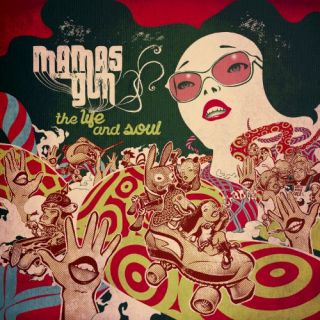 Mamas Gun - "The Life & Soul"