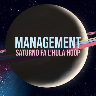Management - Saturno Fa L'hula Hoop (Radio Date: 05-07-2019)