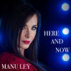 MANU LEY - Here and now