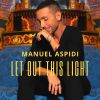 MANUEL ASPIDI - Let out This Light