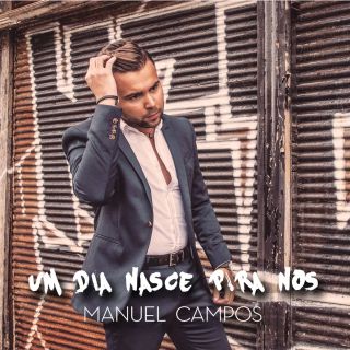 Manuel Campos - Um dia nasce p'ra nos (Radio Date: 27-07-2018)