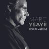 MARC YSAYE - Rollin' Machine