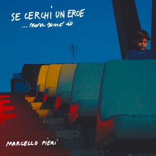 Marcello Pieri - Se cerchi un eroe ... Non sono io  (Radio Date: 20-04-2018)