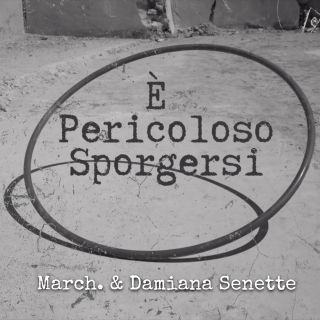 March. & Damiana Senette - È Pericoloso Sporgersi (Radio Date: 15-11-2019)