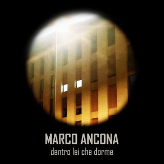 Marco Ancona - Dentro lei che dorme (Radio Date: 10-11-2022)