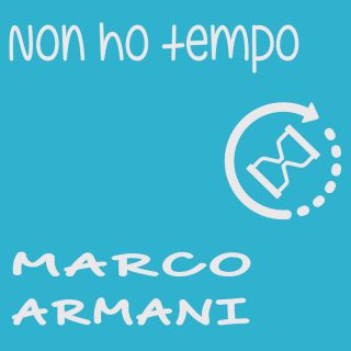 Marco Armani - Non ho tempo (Radio Date: 06-07-2018)