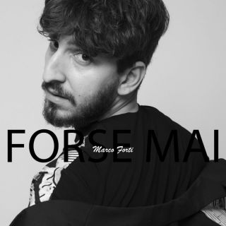 Marco Forti - Forse Mai (Radio Date: 13-03-2024)