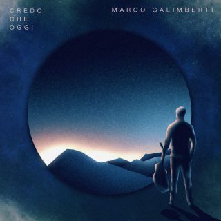 Marco Galimberti - Credo che oggi (Radio Date: 24-02-2023)
