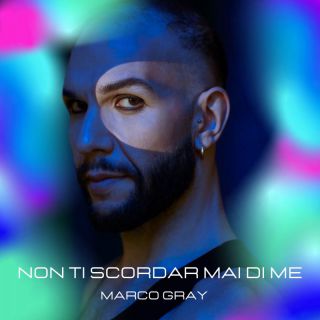 MARCO GRAY - NON TI SCORDAR MAI DI ME (Radio Date: 14-04-2023)