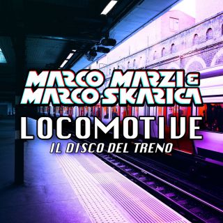 Marco Marzi & Marco Skarica - Locomotive (Il disco del treno) (Radio Date: 26-02-2019)