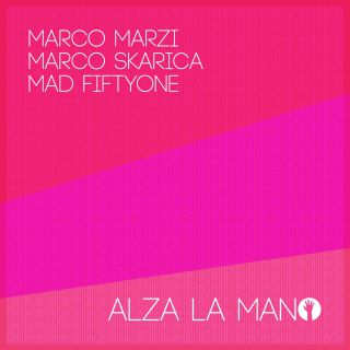 Marco Marzi, Marco Skarica & Mad Fiftyone - Alza la mano (Radio Date: 26-05-2019)