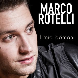 Marco Rotelli - Il mio domani (Radio Date: 09-12-2014)