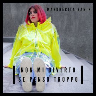 Margherita Zanin - Non Mi Diverto Se Penso Troppo (Radio Date: 21-05-2019)