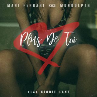 Mari Ferrari & Monodepth - Plus de toi (feat. Kinnie Lane) (Radio Date: 05-10-2018)