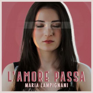 Maria Lampignani - L'amore passa