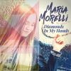MARIA MORELLI - Diamonds In My Hands