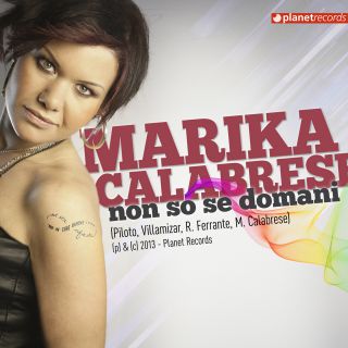Marika Calabrese - Non so se domani (Radio Date: 08-03-2013)