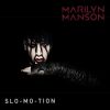 MARILYN MANSON - Slo-Mo-Tion