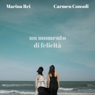 MARINA REI - CARMEN CONSOLI - Un momento di felicità (Radio Date: 06-05-2022)